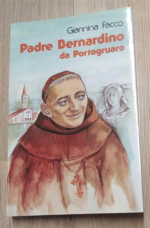Bernardino Da Portogruaro. Gigante Nell'ottocento Francescano