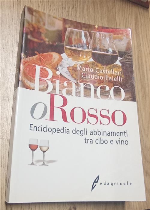 Bianco O Rosso. Enciclopedia Degli Abbinamenti Tra Cibo E Vino …