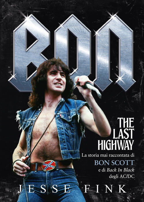 Bon. The Last Highway. La Storia Mai Raccontata Di Bon …
