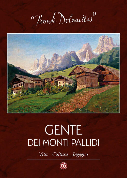 Bondì Dolomites. Gente Dei Monti Pallidi. Vita, Cultura, Ingegno Nuovi …