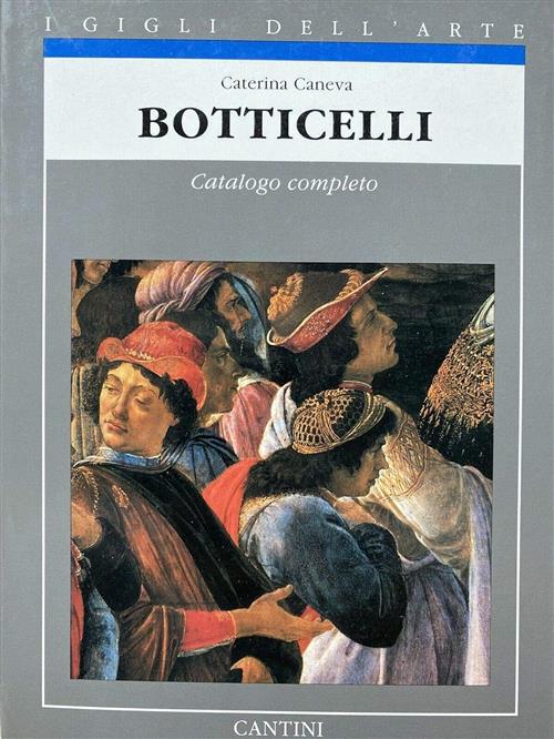 Botticelli. Catalogo Completo. I Gigli Dell'arte