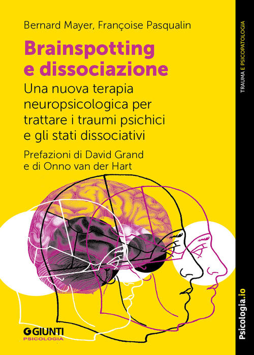 Brainspotting E Dissociazione. Una Nuova Terapia Neuropsicologica Per Trattare I …