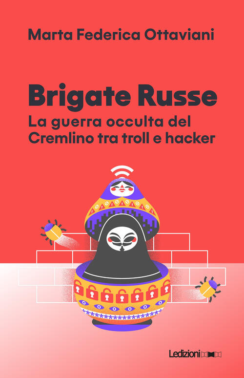 Brigate Russe. La Guerra Occulta Del Cremlino Tra Troll E …