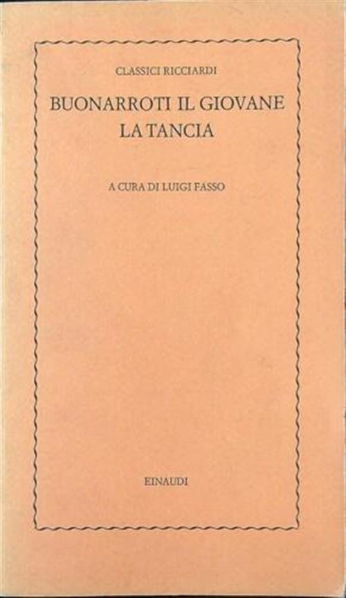 Buonarroti Il Giovane. La Tancia. Classici Ricciardi