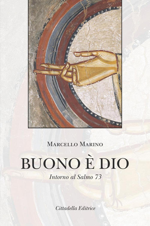 Buono E Dio. Intorno Al Salmo 73