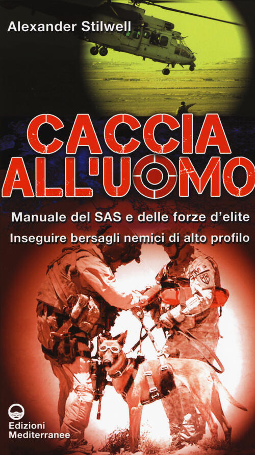 Caccia All'uomo. Manuale Del Sas E Delle Forze D'elite. Inseguire …