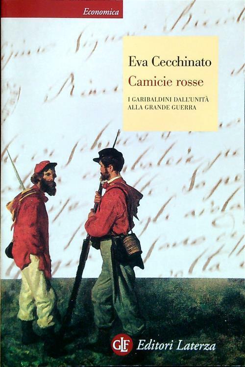 Camicie Rosse. I Garibaldini Dall'unita Alla Grande Guerra