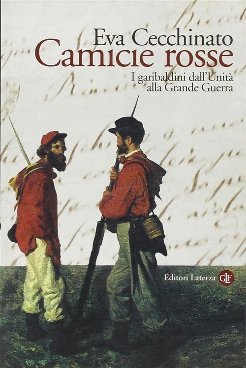 Camicie Rosse. I Garibaldini Dall'unita Alla Grande Guerra