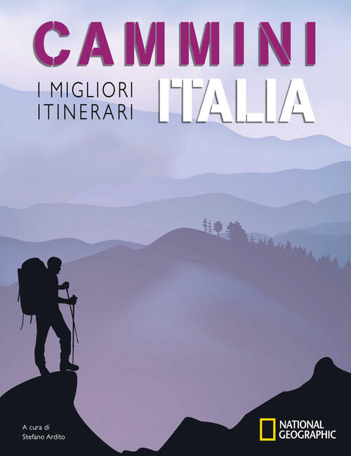 Cammini Italia: I Migliori Itinerari. National Geographic