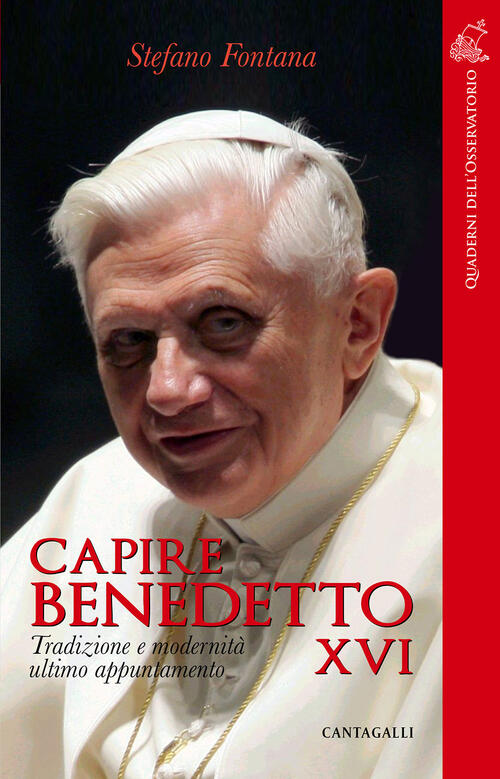 Capire Benedetto Xvi. Tradizione E Modernita Ultimo Appuntamento