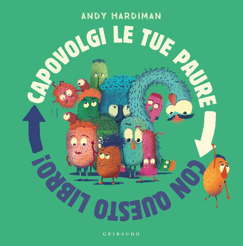 Capovolgi Le Tue Paure Con Questo Libro! Andy Hardiman Gribaudo …