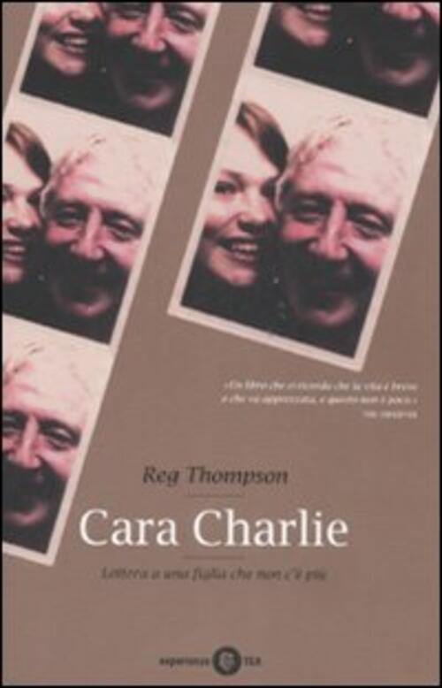 Cara Charlie. Lettere A Una Figlia Che Non C'e Piu