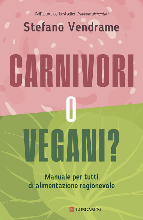 Carnivori O Vegani? Manuale Per Tutti Di Alimentazione Ragionevole Stefano …