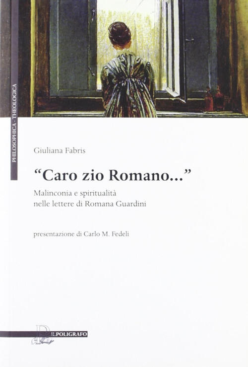 Caro Zio Romano. Malinconia E Spiritualita Nelle Lettere Di Romana …