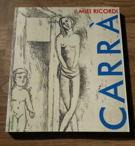 Carra. I Miei Ricordi. L'opera Grafica (1922-1950)
