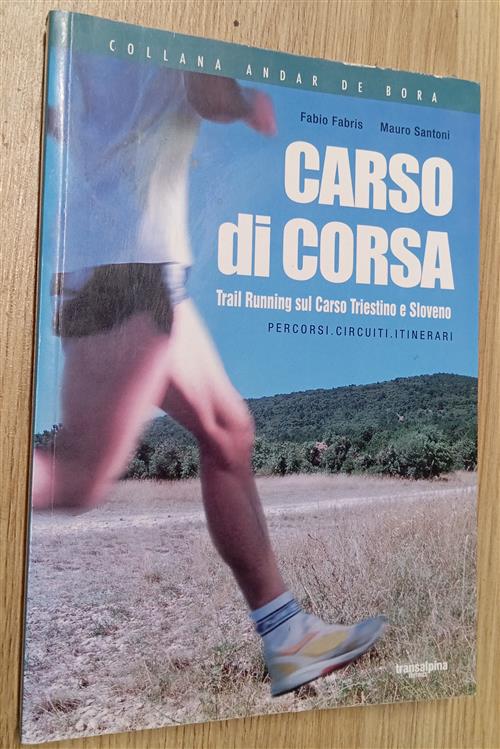 Carso Di Corsa. Trail Running Sul Carso Triestino E Sloveno. …