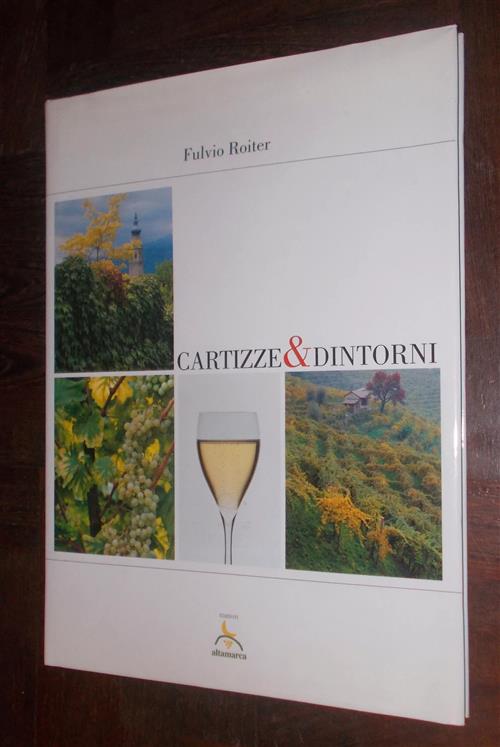 Cartizze E Dintorni Fulvio Roiter, Ignazio Roiter Altamarca 2006
