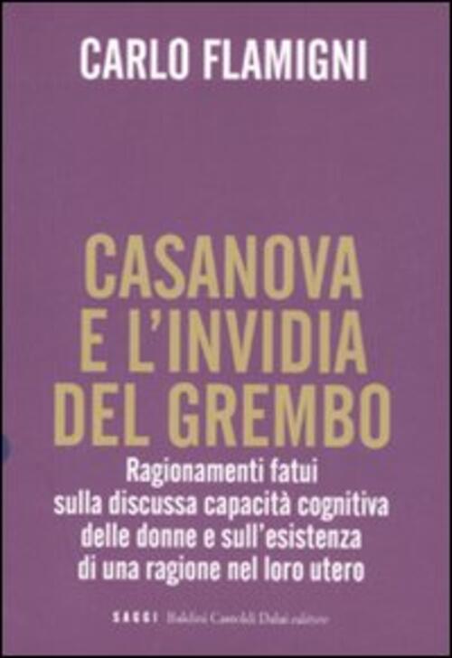 Casanova E L'invidia Del Grembo. Ragionamenti Fatui Sulla Discussa Capacita …
