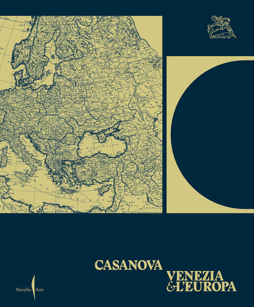 Casanova, Venezia E L’Europa Marsilio Arte 2025