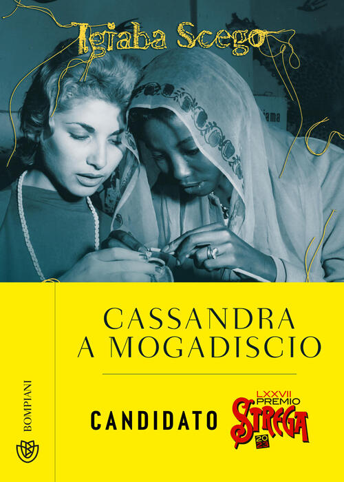 Cassandra A Mogadiscio Igiaba Scego Bompiani 2023