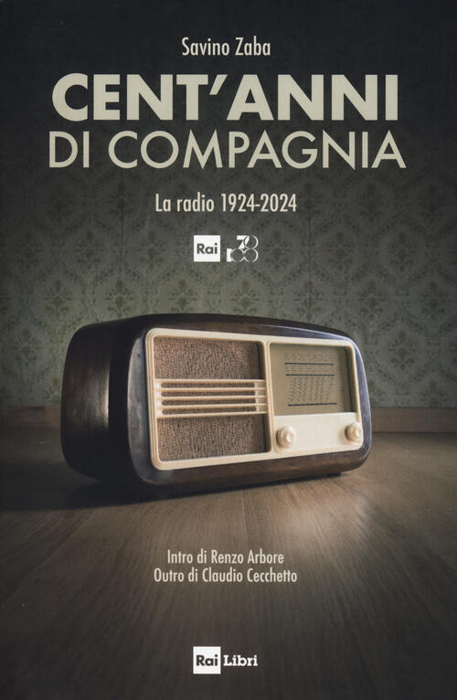 Cent'anni Di Compagnia. La Radio 1924-2024