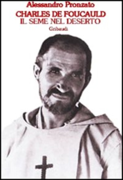 Charles De Foucauld. Il Seme Nel Deserto. Vol. 1