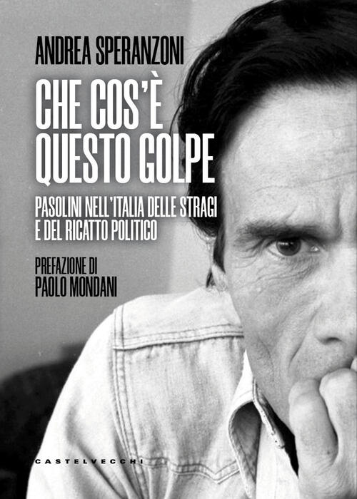 Che Cos’E Questo Golpe? Pasolini Nell'italia Delle Stragi E Del …