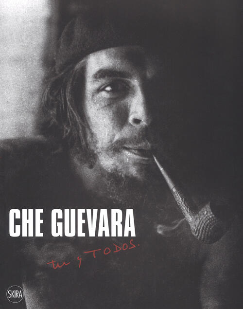 Che Guevara. Tu Y Todos