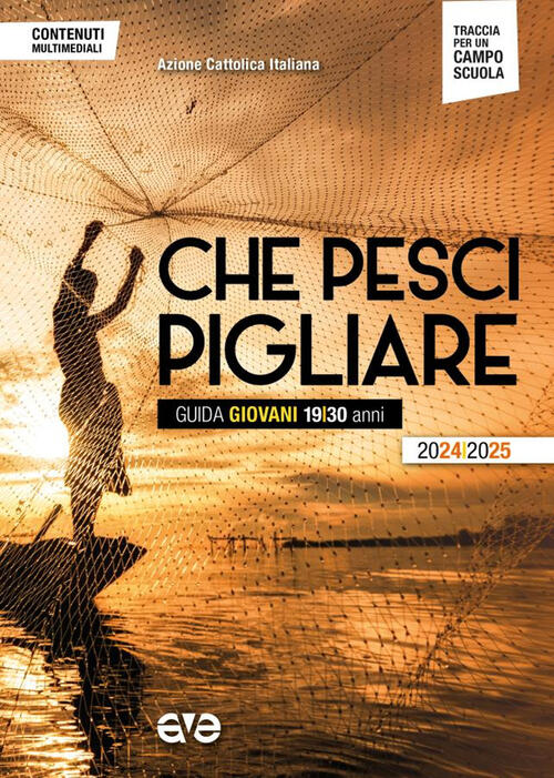 Che Pesci Pigliare. Guida Giovani 19/30 Anni 2024/2025 Ave 2024