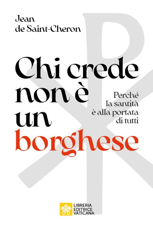 Chi Crede Non E Un Borghese. Perche La Santita E …