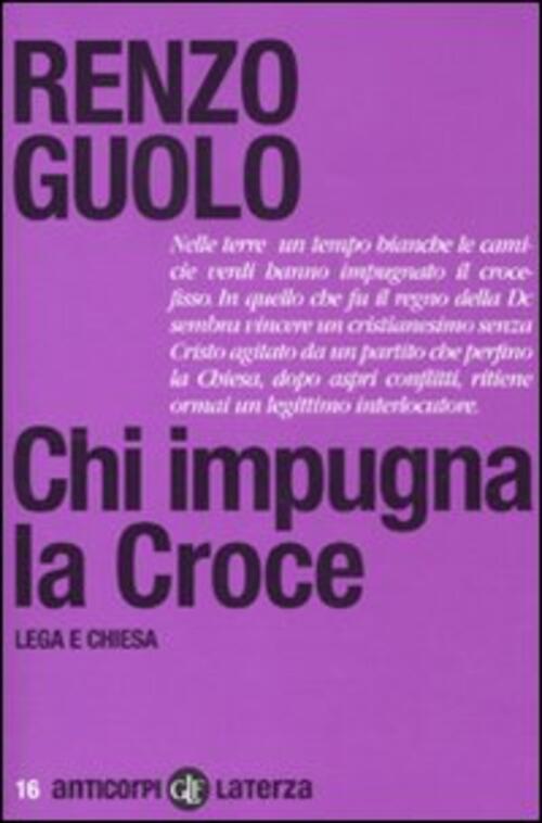 Chi Impugna La Croce. Lega E Chiesa