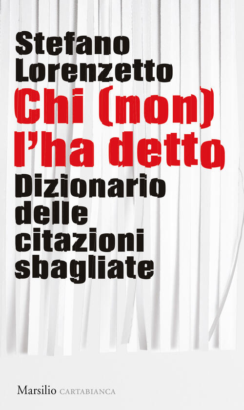 Chi (Non) L'ha Detto. Dizionario Delle Citazioni Sbagliate