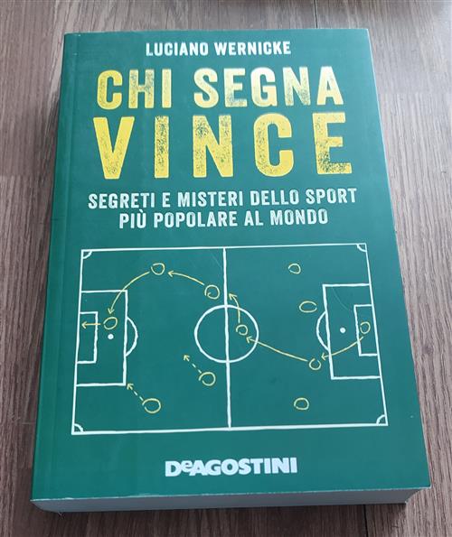 Chi Segna Vince. Segreti E Misteri Dello Sport Piu Popolare …