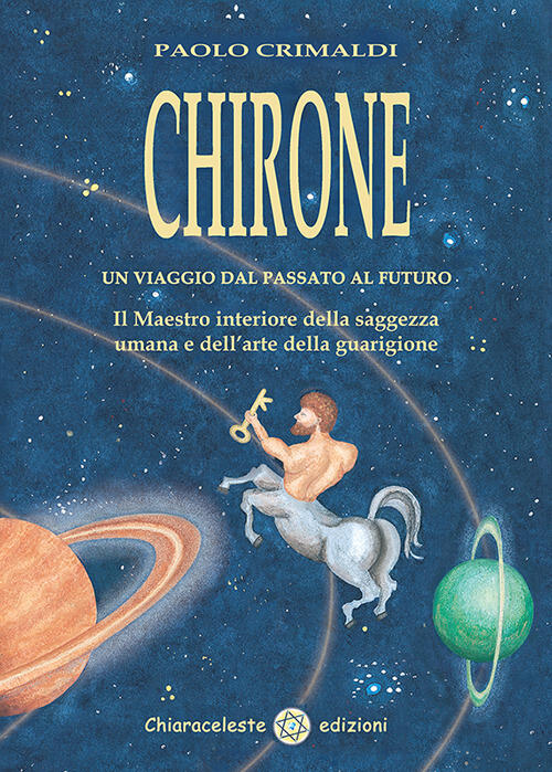 Chirone. Un Viaggio Dal Passato Al Futuro