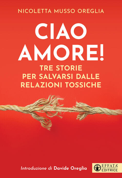 Ciao Amore! Tre Storie Per Salvarsi Dalle Relazioni Tossiche Nicoletta …