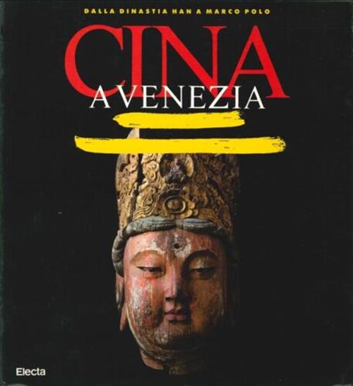 Cina A Venezia. Dalla Dinastia Han A Marco Polo