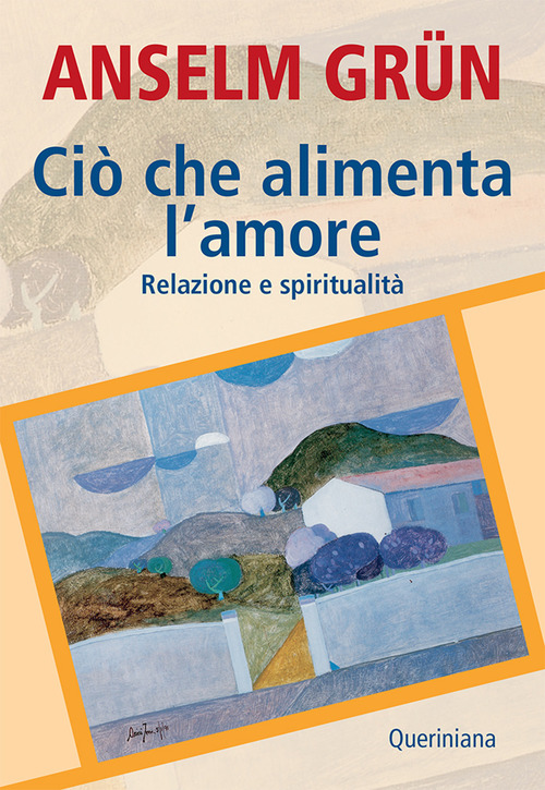 Cio Che Alimenta L'amore. Relazione E Spiritualita