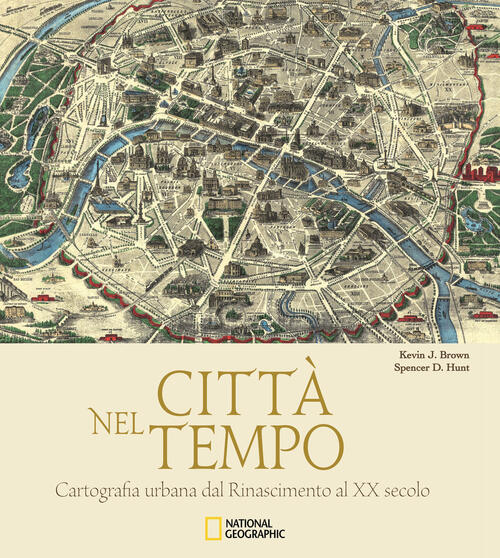 Citta Nel Tempo. Cartografia Urbana Dal Rinascimento Al Xx Secolo …