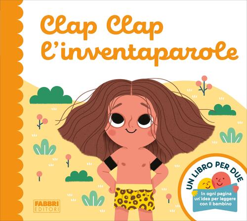 Clap Clap L'inventaparole. Un Libro Per Due Augusto Macchetto Fabbri …