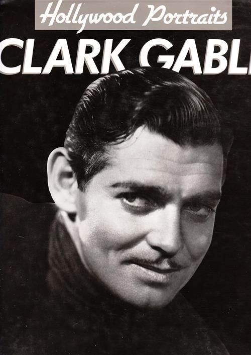 Clark Gable: A Hollywood Portrait