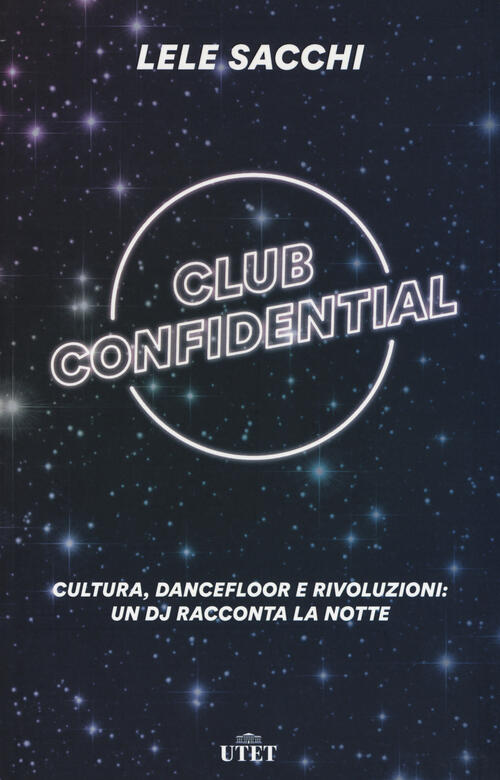Club Confidential. Cultura, Dancefloor E Rivoluzioni: Un Dj Racconta La …