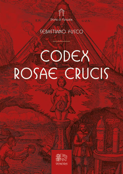 Codex Rosae Crucis Sebastiano Fusco Venexia 2025