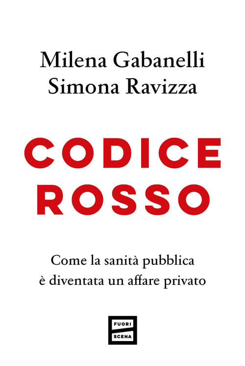 Codice Rosso. Come La Sanita Pubblica E Diventata Un Affare …