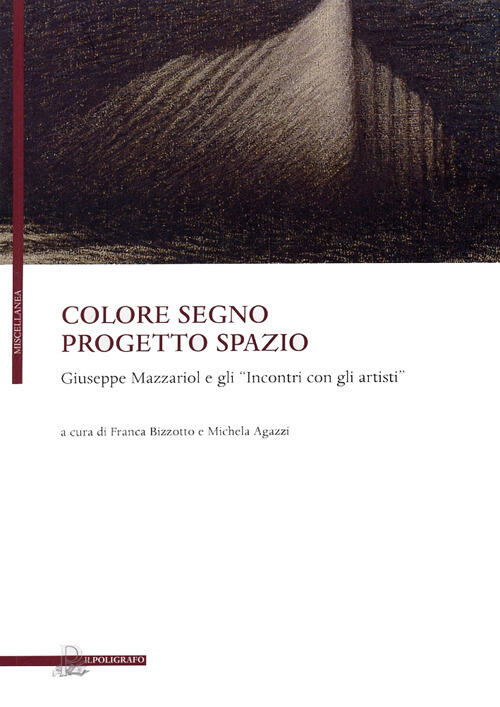 Colore Segno Progetto Spazio. Giuseppe Mazzariol E Gli Incontri Con …