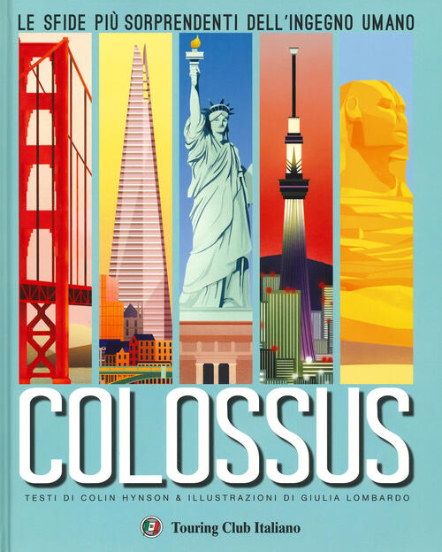 Colossus. Le Sfide Piu Sorprendenti Del'ingegno Umano Colin Hynson Touring …
