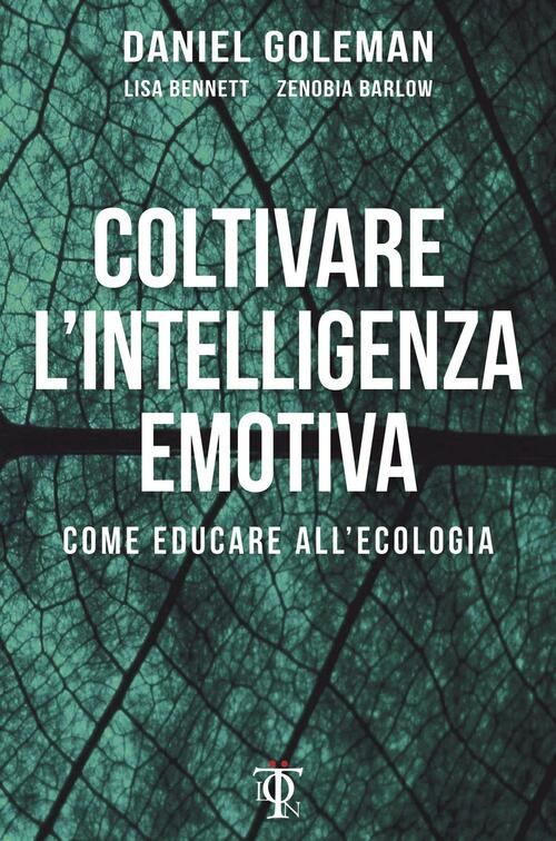 Coltivare L'intelligenza Emotiva. Come Educare All'ecologia