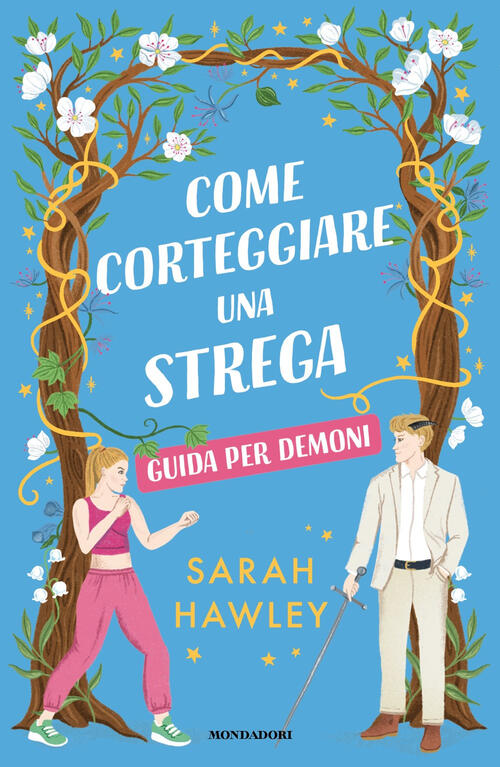 Come Corteggiare Una Strega. Guida Per Demoni Sarah Hawley Mondadori …