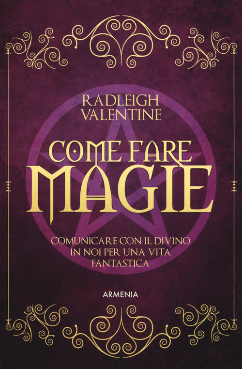 Come Fare Magie. Comunicare Con Il Divino In Noi Per …