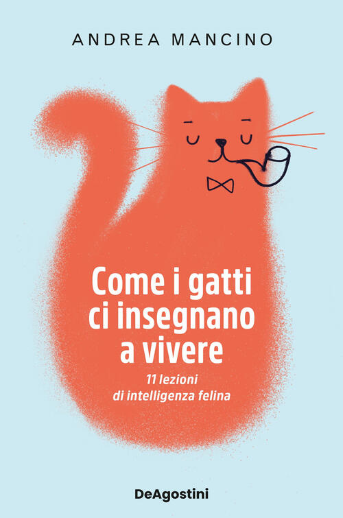 Come I Gatti Ci Insegnano A Vivere. 11 Lezioni Di …