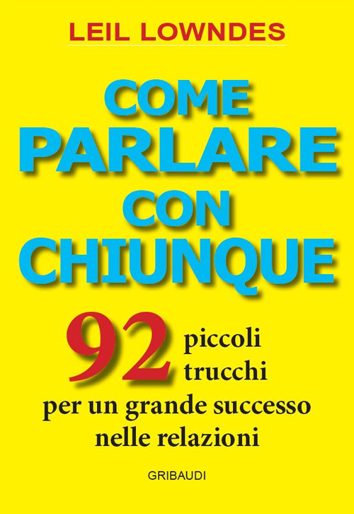 Come Parlare Con Chiunque. 92 Piccoli Trucchi Per Un Grande …